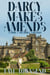 Darcy Makes Amends: A Pride & Prejudice Variation