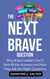 The Next Brave Question: Why Brave Leaders Don’t Give All the Answers and How They Ask the Right Questions