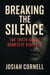 Breaking The Silence - The Truth About Domestic Violence