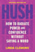 Hush - How to Radiate Power and Confidence Without Saying a Word