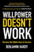 Willpower Doesn't Work - Discover the Hidden Keys to Success