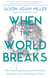 When the World Breaks - The Surprising Hope and Subversive Promises in the Teachings of Jesus