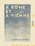 À Rome et à Vienne - Notes de voyages