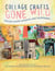Collage Crafts Gone Wild - Mixed-Media Projects and Techniques