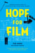 Hope for Film - From the Frontline of the Independent Cinema Revolutions