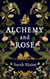 Alchemy and Rose - A sweeping new novel from the author of The House Between Tides, the Waterstones Scottish Book of the Year