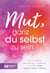 Mut, ganz du selbst zu sein - Wie du aufhörst, dich ständig zu vergleichen und endlich deine eigenen Stärken erkennst