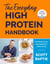 The Everyday High Protein Handbook - THE BRAND NEW COOKBOOK AND INSTANT SUNDAY TIMES BESTSELLER