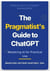 The Pragmatist's Guide to ChatGPT