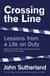Crossing the Line - Lessons From a Life on Duty