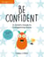Be Confident - A Child’s Guide to Conquering Fears
