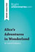 Alice's Adventures in Wonderland by Lewis Carroll (Book Analysis) - Detailed Summary, Analysis and Reading Guide