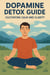 Dopamine Detox Guide: Cultivating Calm and Clarity
