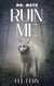 Ruin Me - Mr. Mate, #3