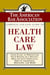 The ABA Complete and Easy Guide to Health Care Law - Your Guide to Protecting Your Rights as a Patient, Dealing with Hospitals, Health Insurance, Medicare, and More