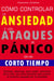 Cómo controlar la ansiedad y los ataques de pánico en un corto tiempo