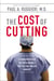 The Cost of Cutting - A Surgeon Reveals the Truth Behind a Multibillion-Dollar Industry