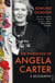 The Invention of Angela Carter - A Biography