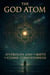 The God Atom Hydrogen and the Birth of Cosmic Consciousness - Volume 14: The God Atom Hydrogen, #1