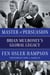 Master of Persuasion - Brian Mulroney's Global Legacy