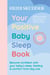 Your Positive Baby Sleep Book - Become confident with your baby’s sleep, feeding & comfort from day one