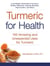 Turmeric for Health - 100 Amazing and Unexpected Uses for Turmeric