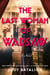 The Last Woman of Warsaw - A Novel
