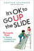 It's OK to Go Up the Slide - Renegade Rules for Raising Confident and Creative Kids