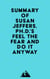 Summary of Susan Jeffers, Ph.D.'s Feel the Fear and Do It Anyway®