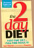 The 2-Day Diet - Part-Time Diet--Full-Time Results!