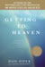 Getting to Heaven - Departing Instructions for Your Life Now