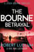 Robert Ludlum's The Bourne Betrayal - The Bourne Saga: Book Five