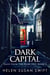 Dark Capital: Horror And Mystery In 19th Century Edinburgh - Tales From The Dark Past, #3