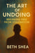 The Art of Undoing: Breaking Free From Stagnation