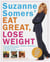 Suzanne Somers' Eat Great, Lose Weight - Eat All the Foods You Love in "Somersize" Combinations to Reprogram Your Metabolism, Shed Pounds for Good, and Have More Energy Than Ever Before