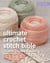 Ultimate Crochet Stitch Bible