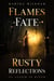 Flames Of Fate: Rusty Reflections and An Affair in Bloom