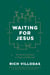 Waiting for Jesus - An Advent Invitation to Prayer and Renewal: An Advent Christmas Devotional