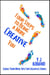 Four Steps to Being a More Creative You - Goose Your Muse Tips for Creatives