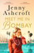 Meet Me in Bombay - All he needs is to find her. First, he must remember who she is.
