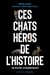 Ces chats héros de l'histoire