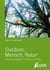 Outdoor, Mensch, Natur - Adventuremanagement in Theorie und Praxis