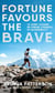 Fortune Favours the Brave - 76 Short Lessons on Finding Strength in Vulnerability