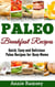 Paleo Breakfast Recipes: Quick, Easy and Delicious Paleo Recipes for Busy Moms