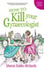 How to Kill Your Gynaecologist