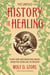 The Untold History of Healing - Plant Lore and Medicinal Magic from the Stone Age to Present