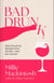 Bad Drunk - How I found my freedom from alcohol - and you can too