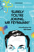 Surely You're Joking Mr Feynman - Adventures of a Curious Character