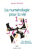 La numérologie pour la vie - Pour découvrir votre destinée