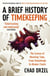 Brief History of Timekeeping - The Science of Marking Time, from Stonehenge to Atomic Clocks